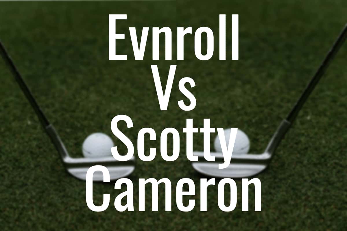 two putters: scotty cameron vs evnroll