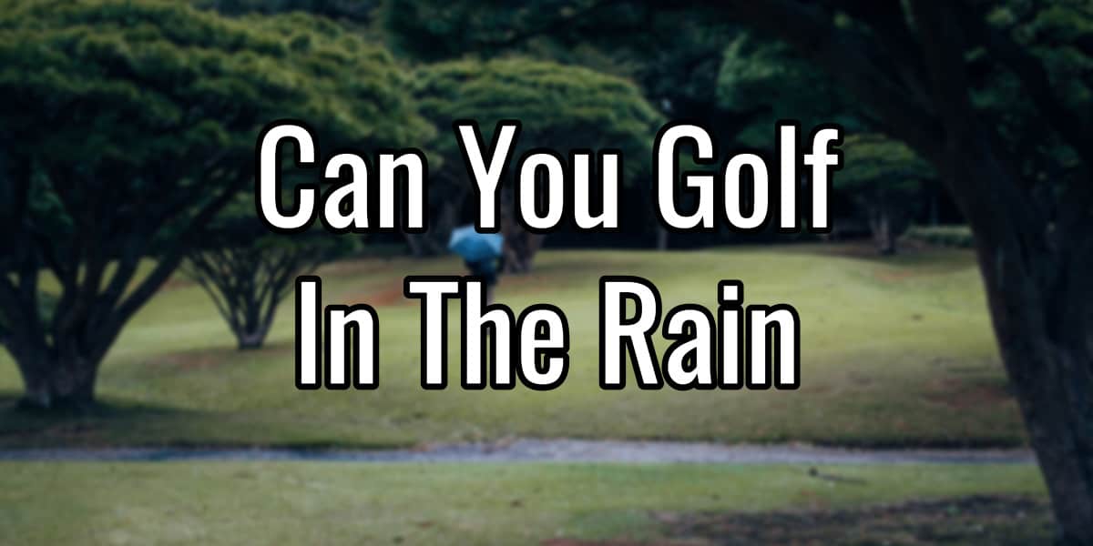 can you golf in the rain